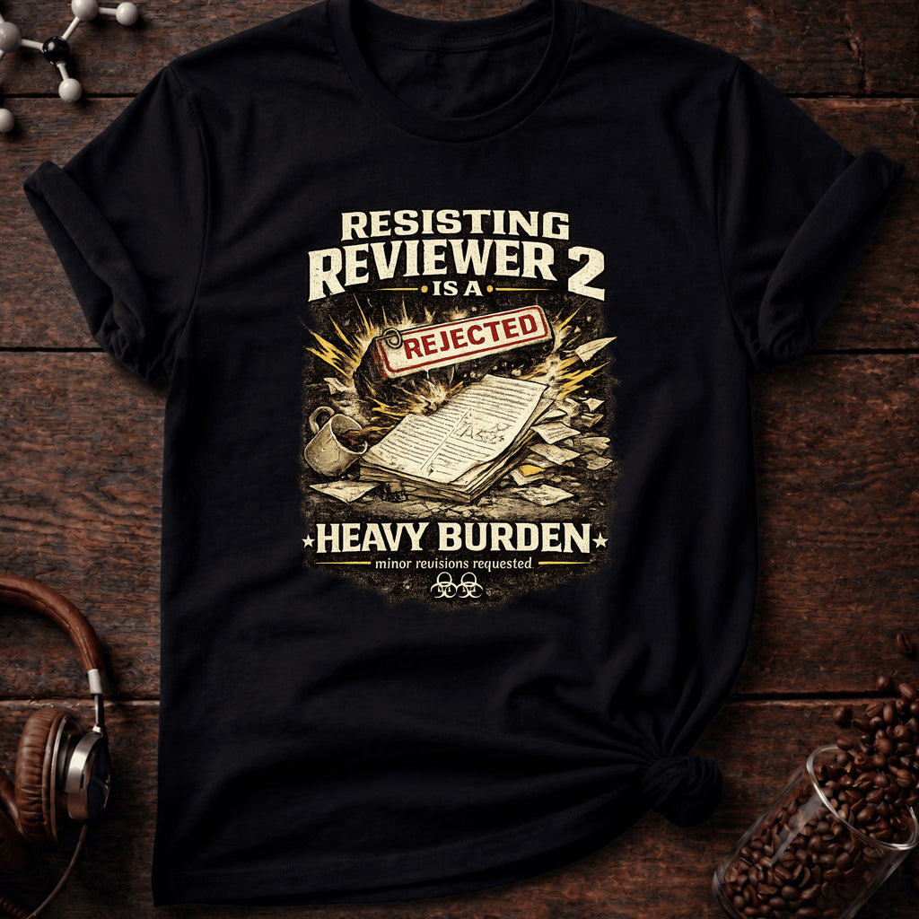 Resisting Reviewer 2 Tee
