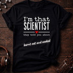 I'm That Scientist They Told You About Tee