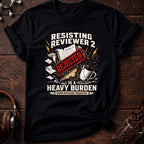 Resisting Reviewer 2 Tee