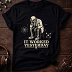 It Worked Yesterday Tee