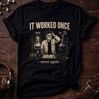 It Worked Once Never Again Tee