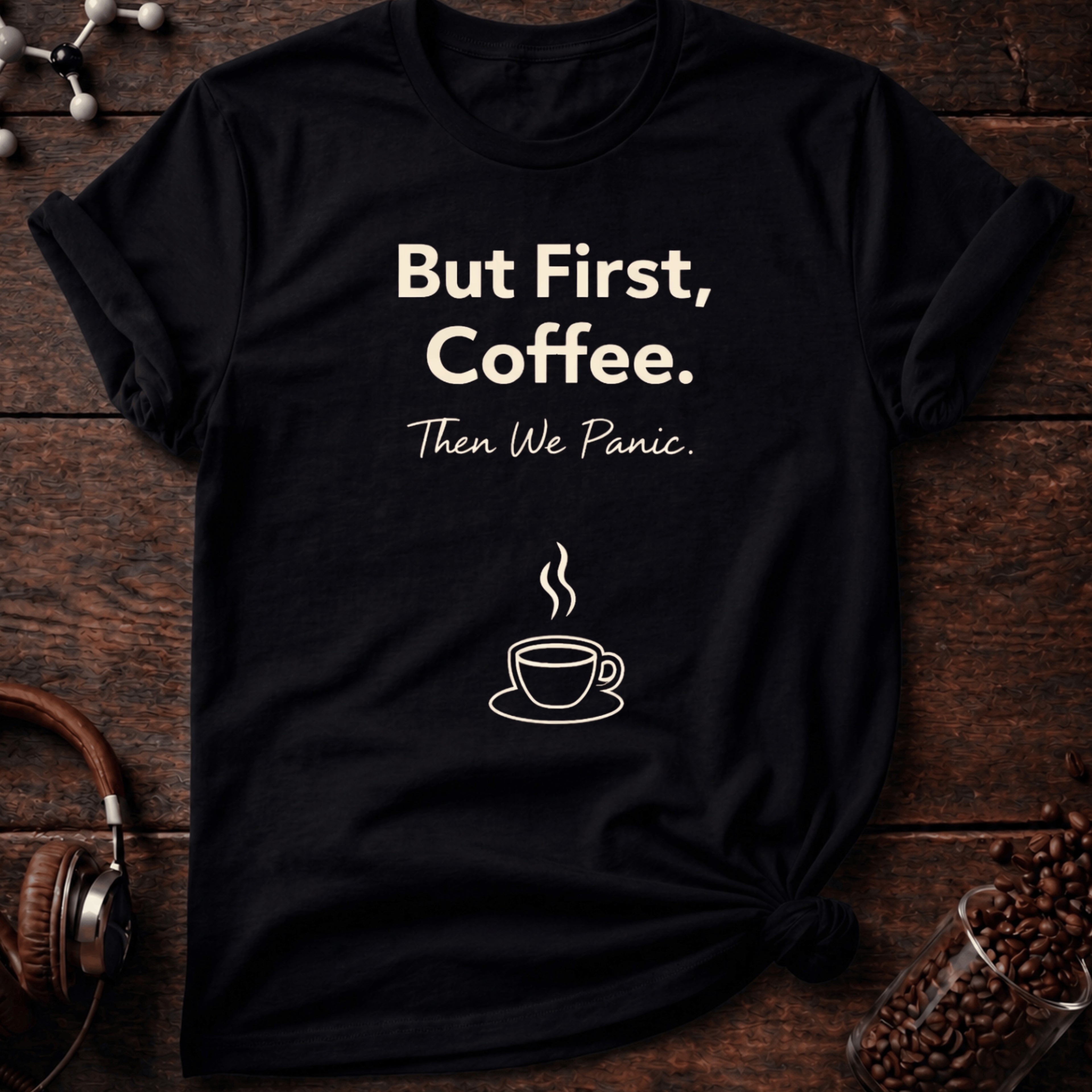 But First we Coffee Tee