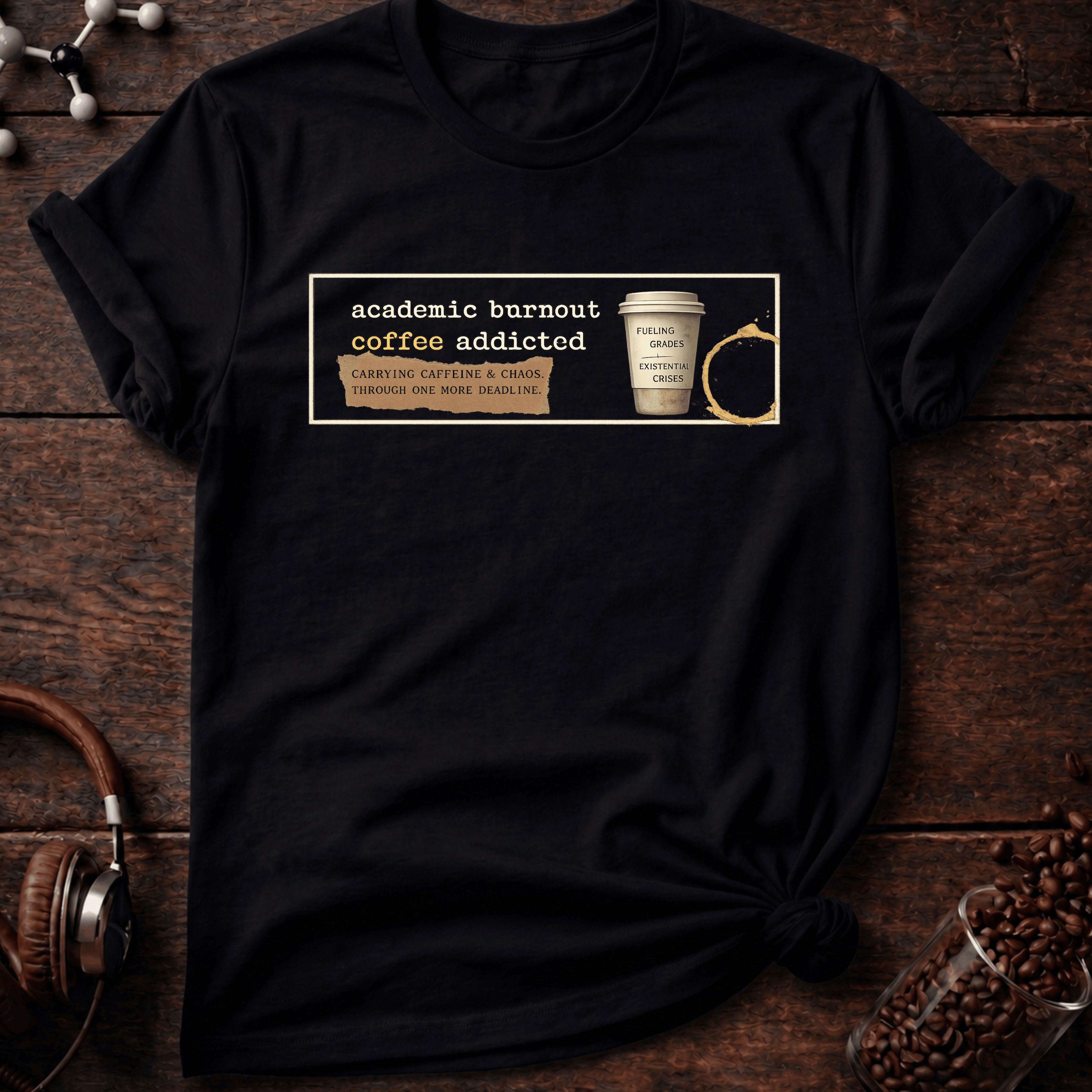Academic Burnout, Coffee Addicted Tee