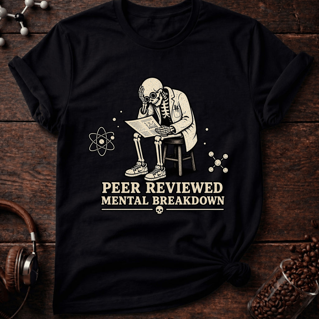 Peer Reviewed Mental Breakdown Tee