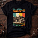 Academic Burnout Tee