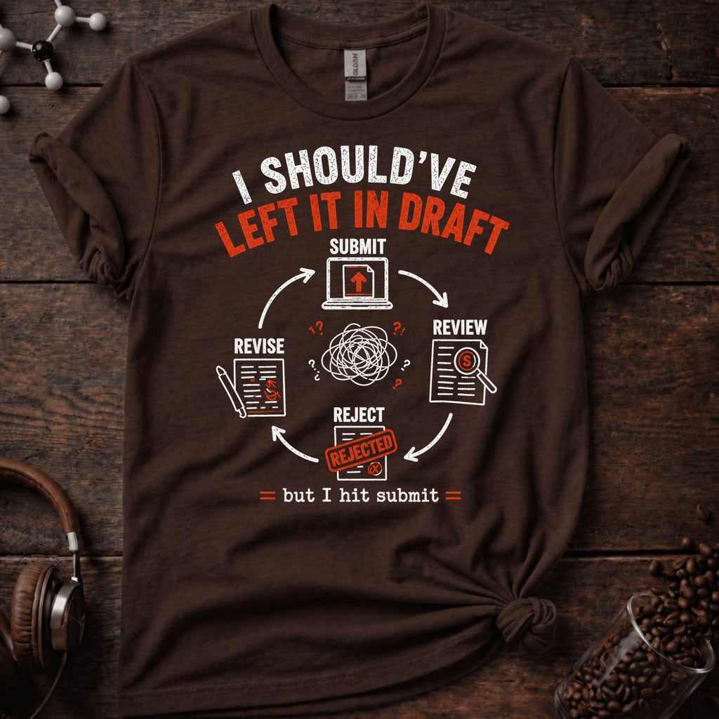 I Should Have Left it in Draft Tee
