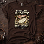 Resisting Reviewer 2 Tee