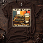 Academic Burnout Operating on Pure Vibes Tee