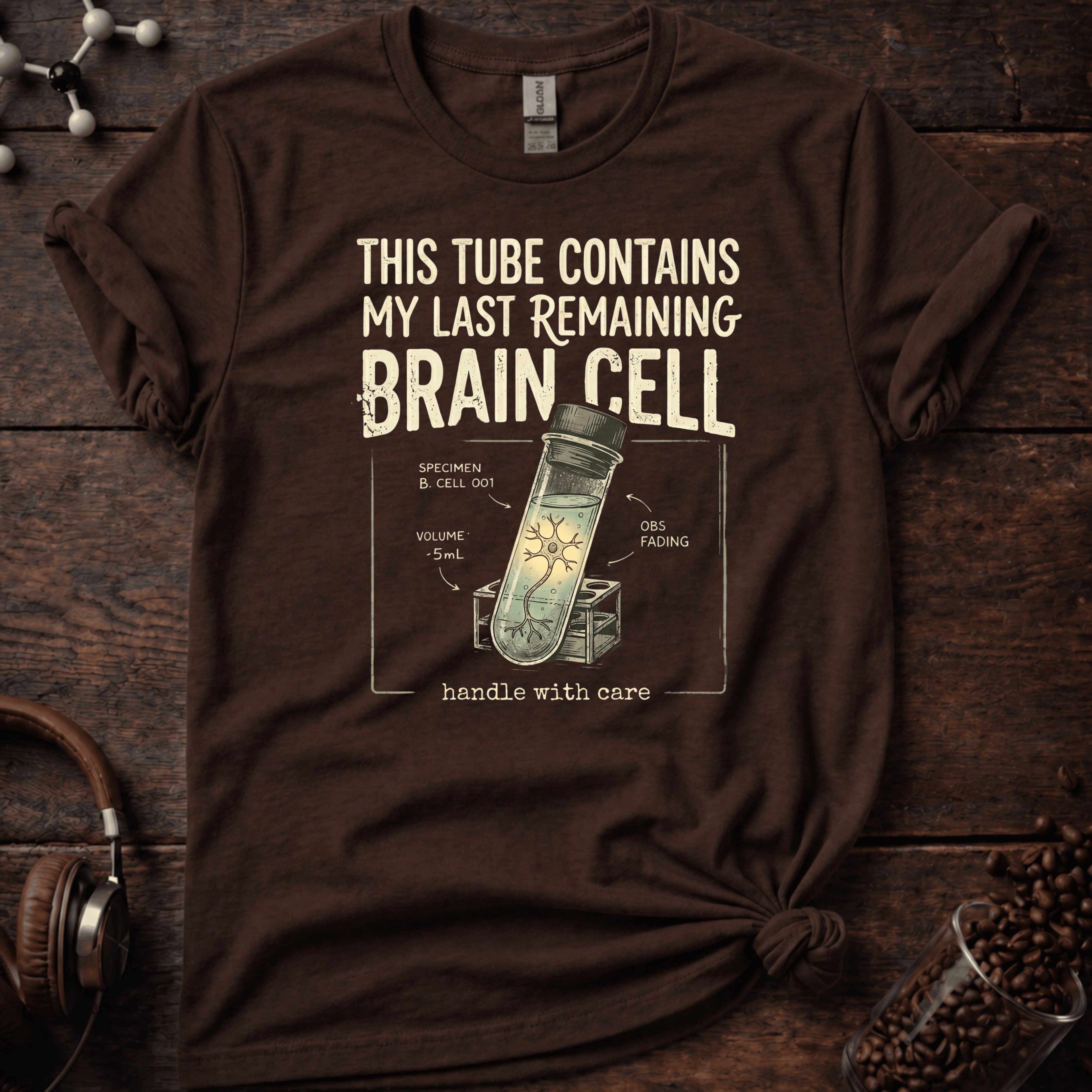 This Tube Contains my Last Brain Cell Tee