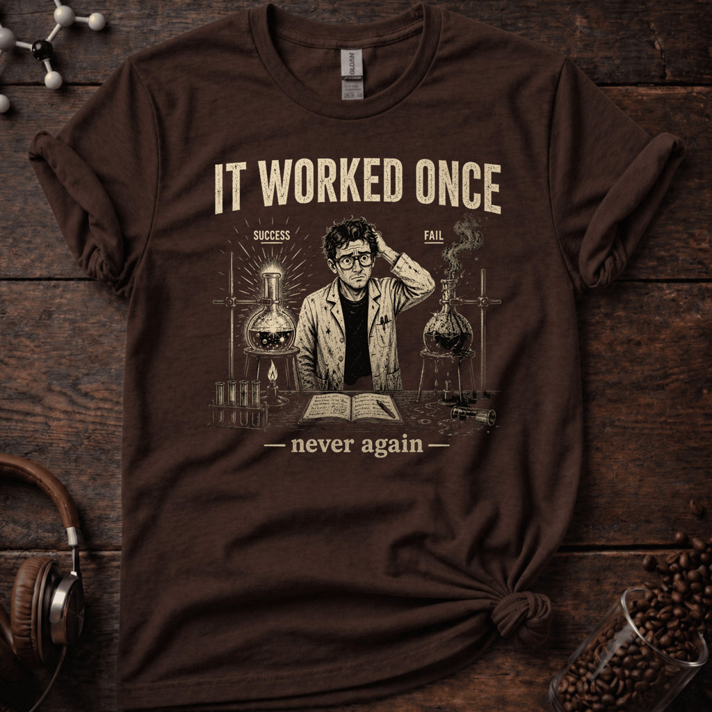 It Worked Once Never Again Tee