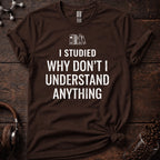 I Studied Why Dont I Understand Anything