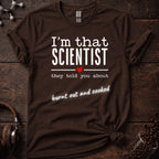 I'm That Scientist They Told You About Tee