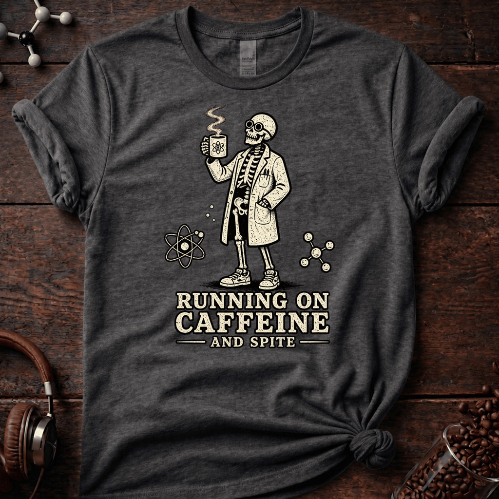 Running on Caffeine and Spite Tee