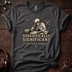 Statistically Significant Emotional Damage Tee