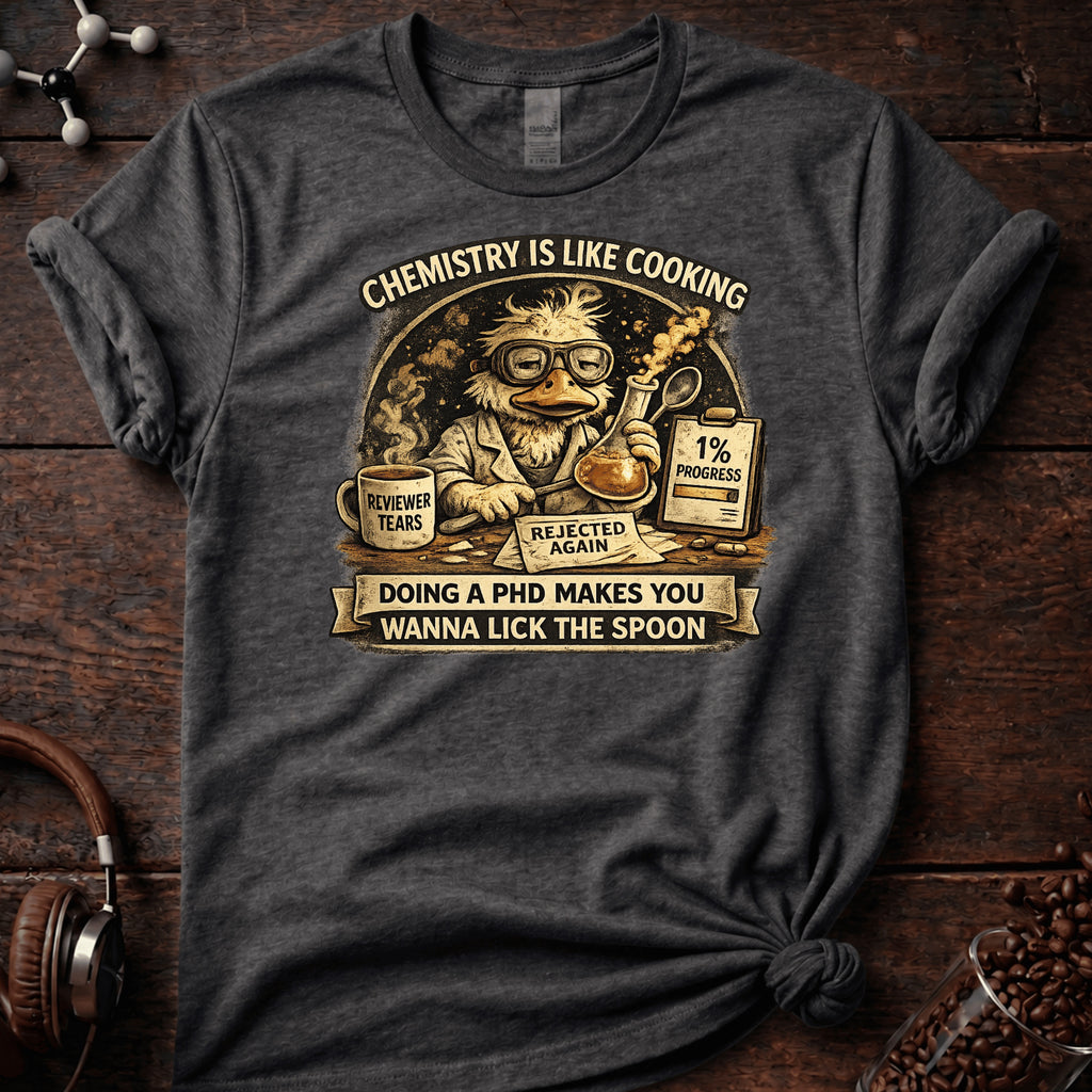 Chemistry is like Cooking Tee
