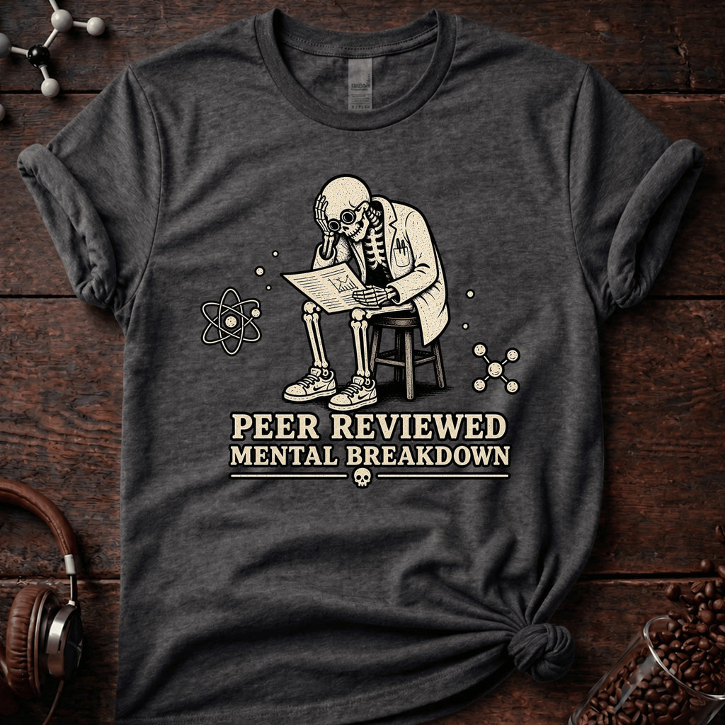 Peer Reviewed Mental Breakdown Tee