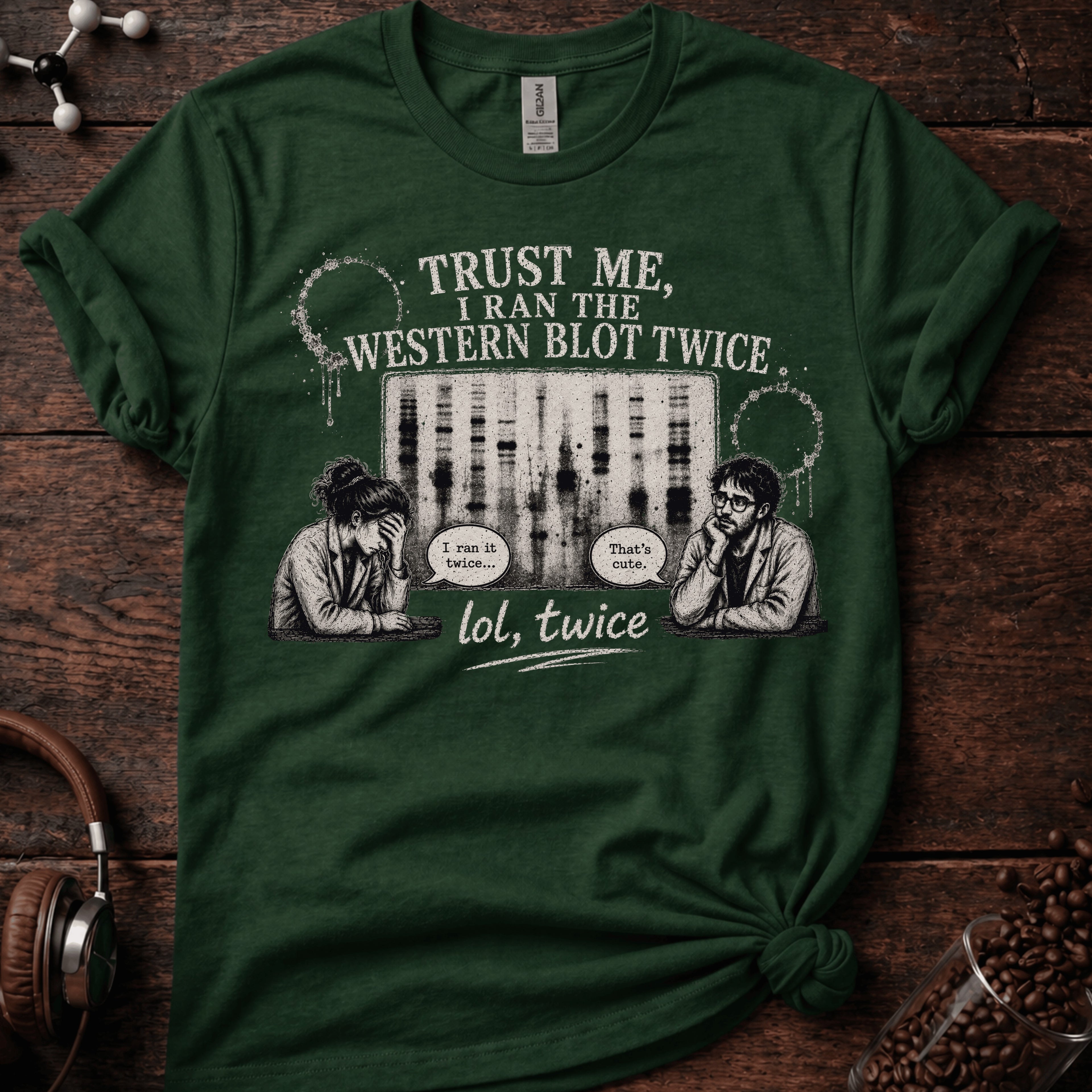 Trust me I Ran the Western Blot Twice Tee