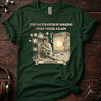 The Incubator is Making That Sound Again Tee