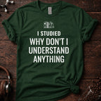 I Studied Why Dont I Understand Anything