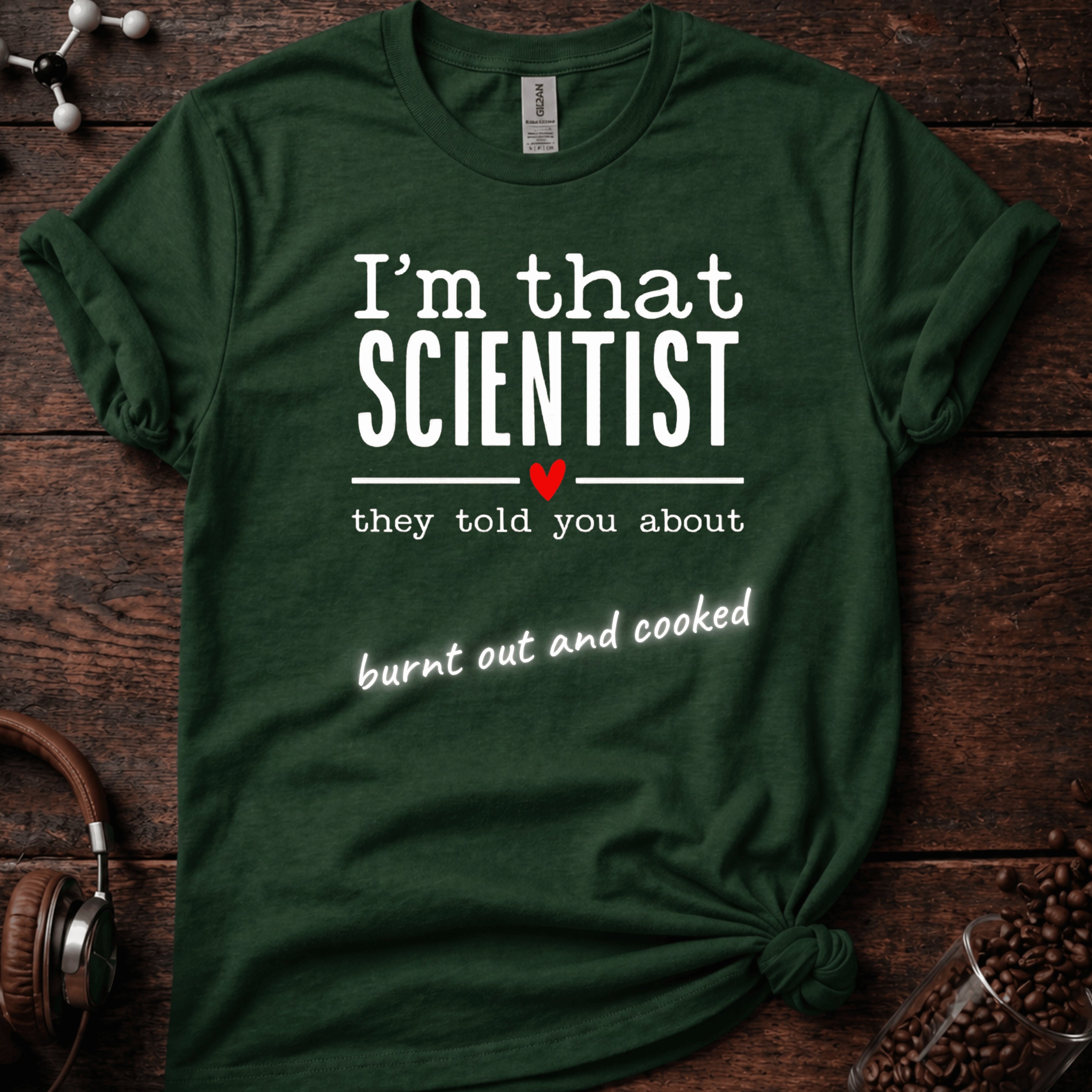 I'm That Scientist They Told You About Tee