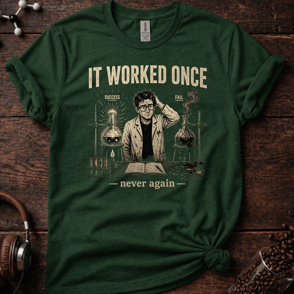 It Worked Once Never Again Tee