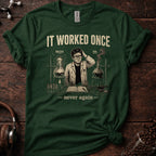 It Worked Once Never Again Tee