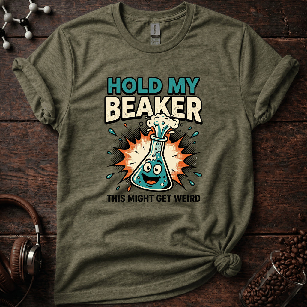Hold My Beaker T-Shirt