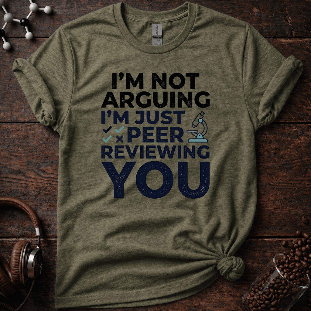 I'm Not Arguing  T-Shirt