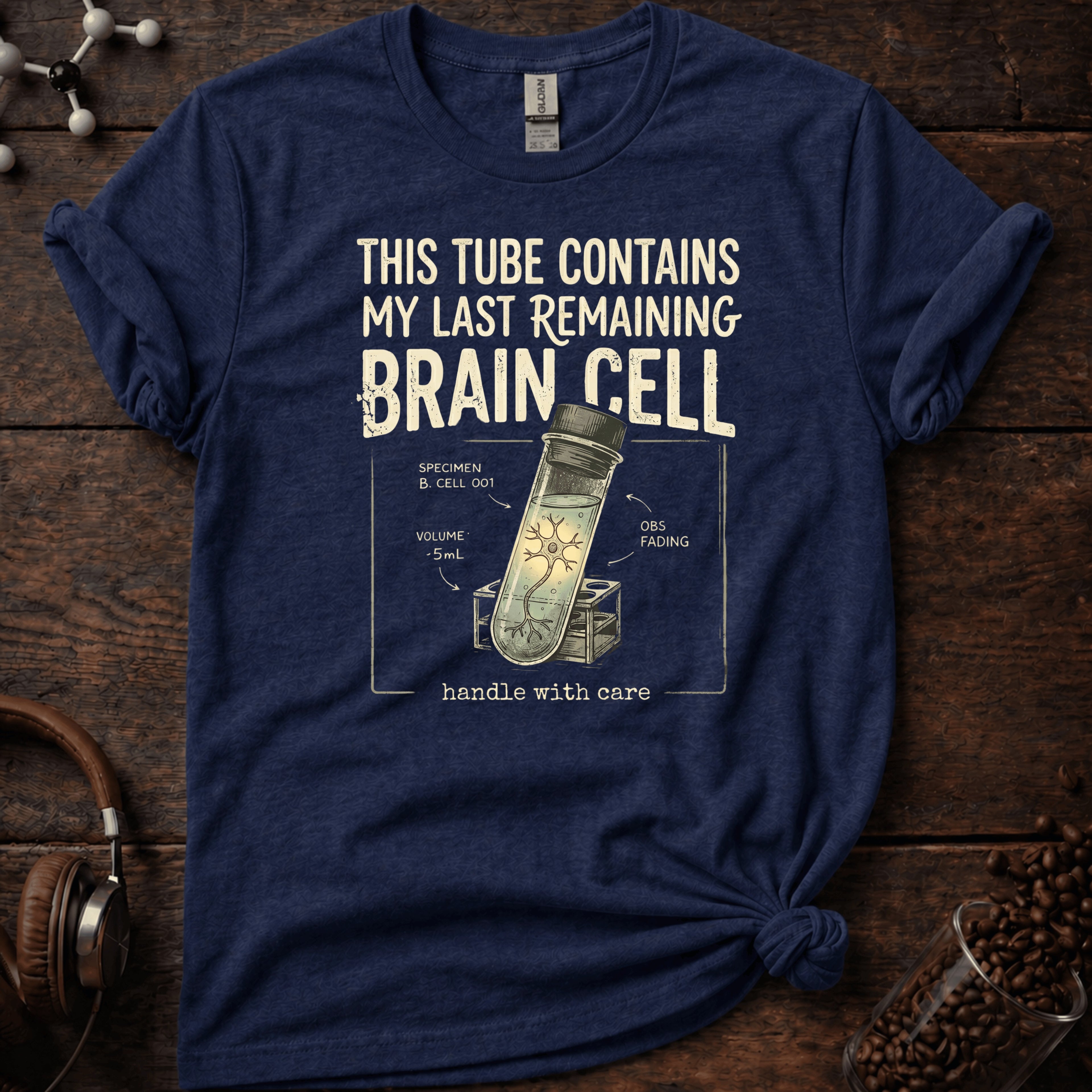 This Tube Contains my Last Brain Cell Tee