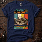 Academic Burnout Tee