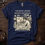 The Data Looked Better Yesterday Tee