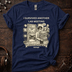 I Survived Another Lab Meeting Tee