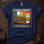 Academic Burnout Operating on Pure Vibes Tee
