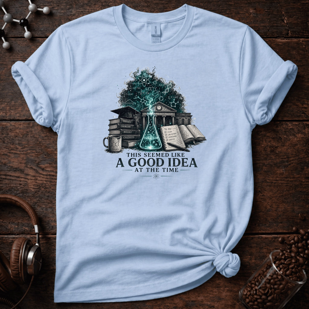 A Good Idea at the Time Tee