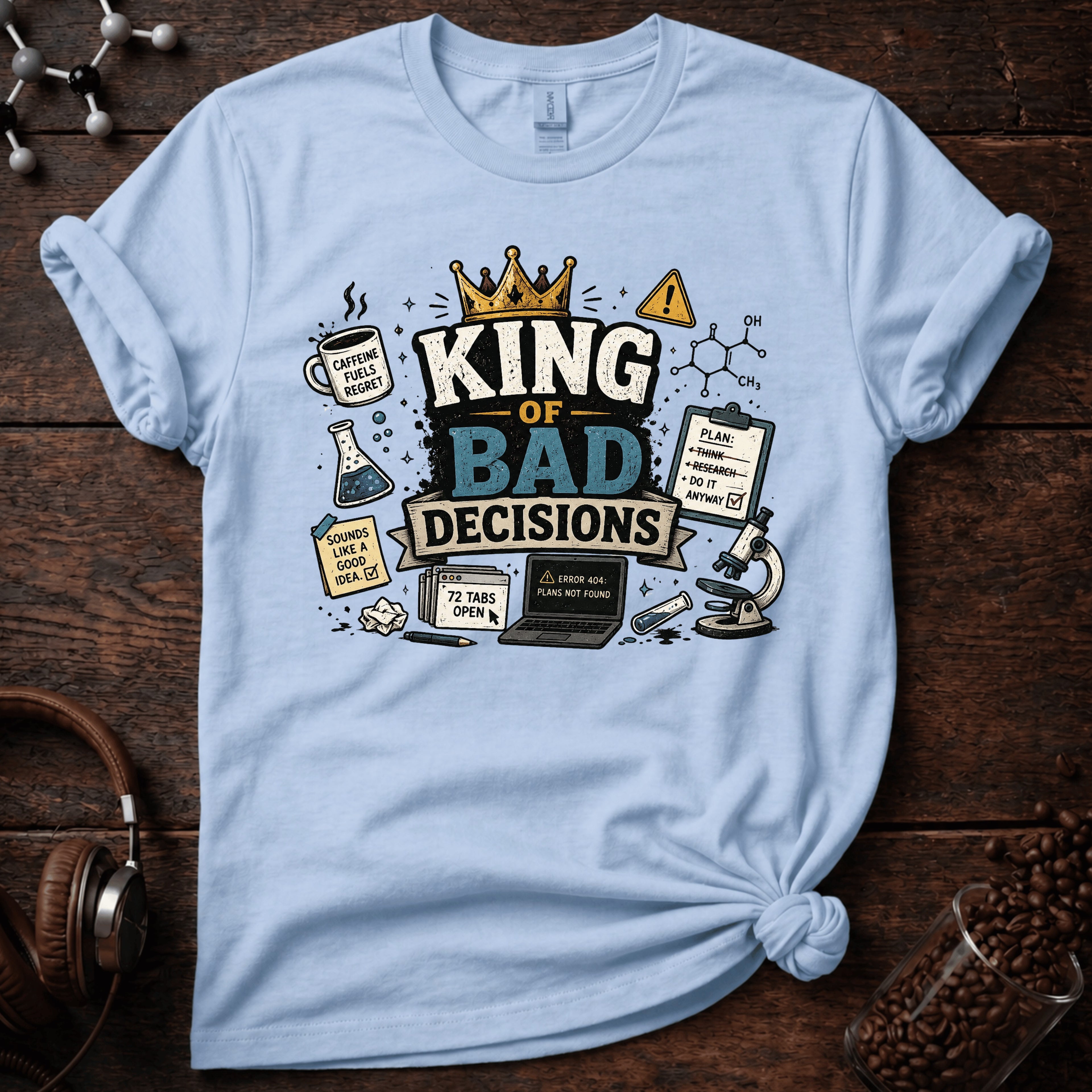 King of Bad Decisions Tee