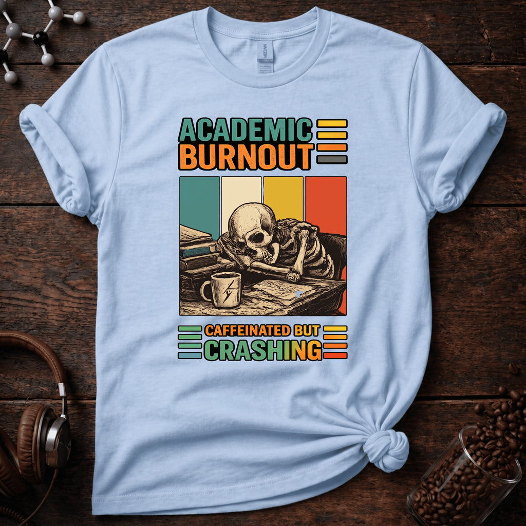 Academic Burnout Tee