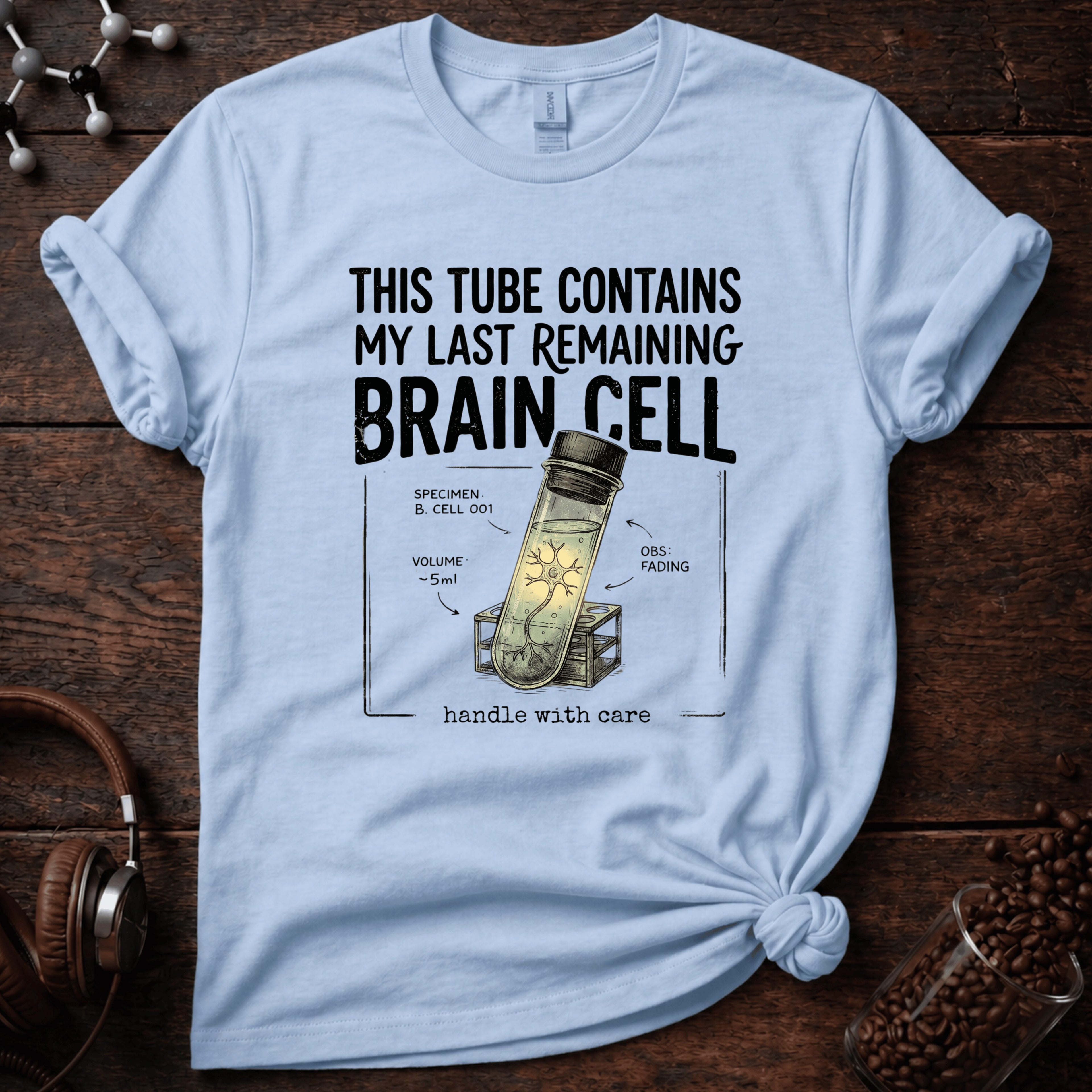Last Remaining Brain Cell Tee