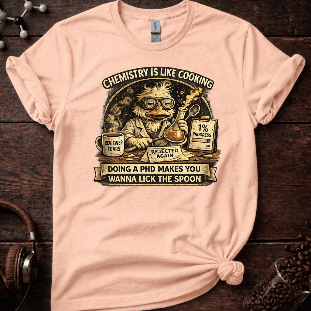 Chemistry is like Cooking Tee