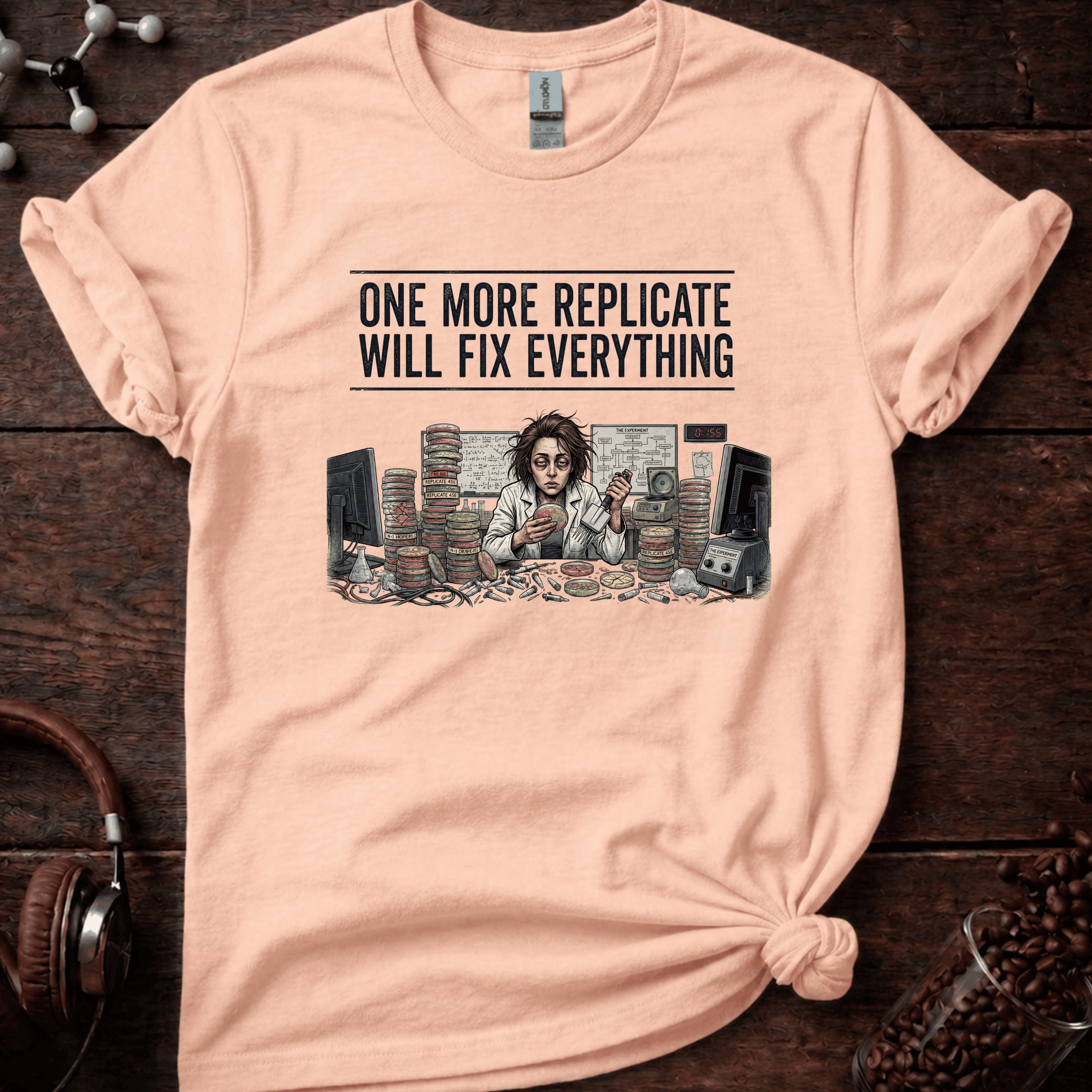 One More Replicate Will Fix Everything Tee