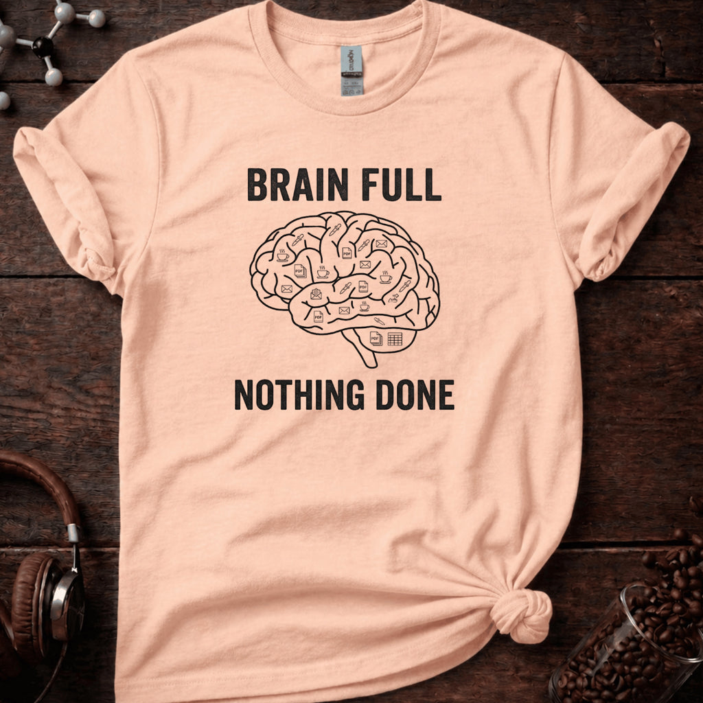 Brain Full Nothing Done Tee