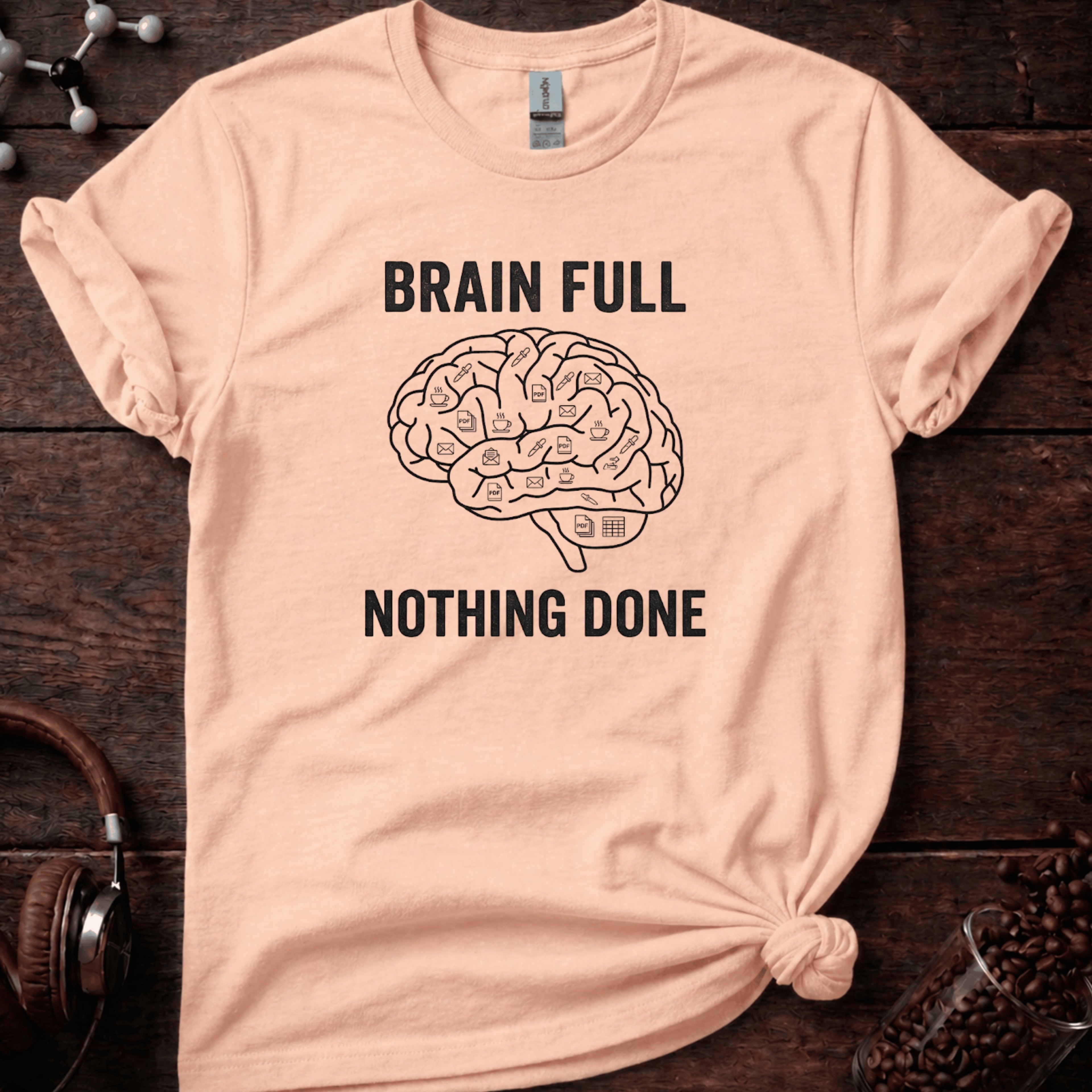 Brain Full Nothing Done Tee