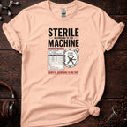 Sterile According to the Machine Tee