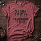 Too Tired to Function Tee