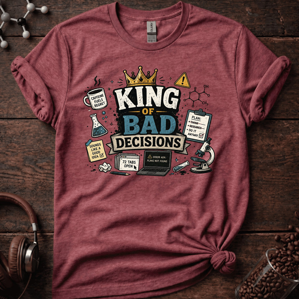 King of Bad Decisions Tee