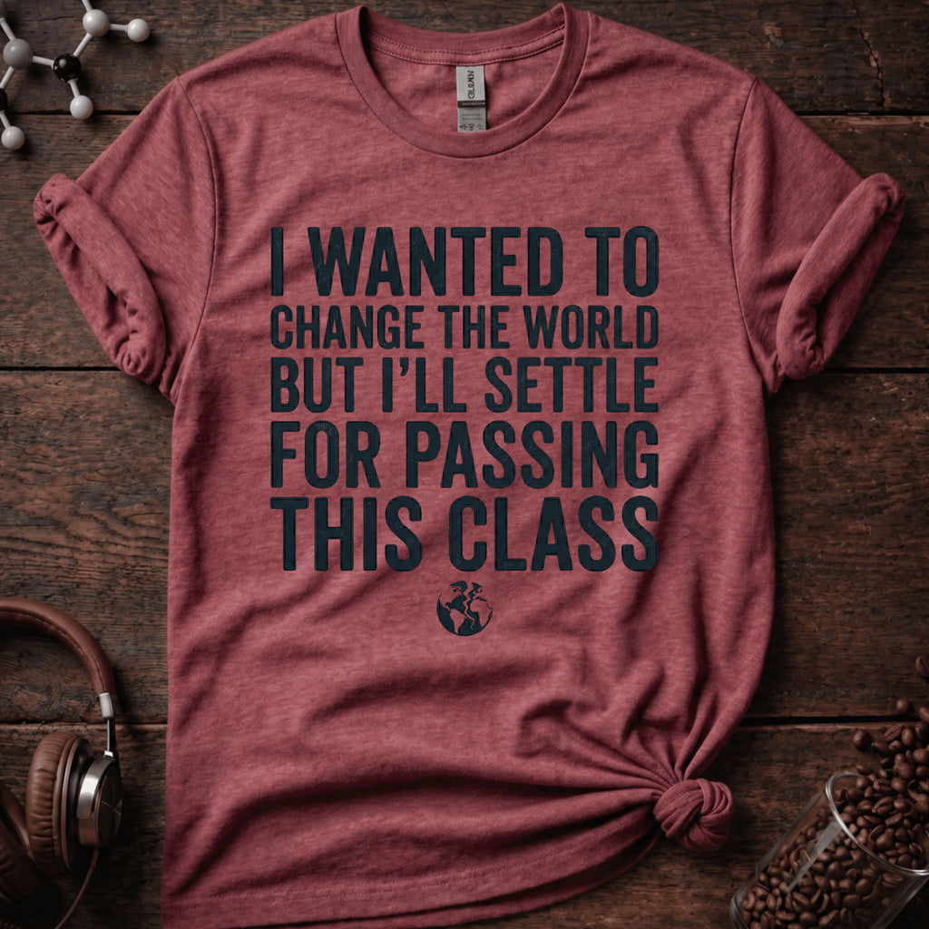 I Wanted to Change the World T Shirt