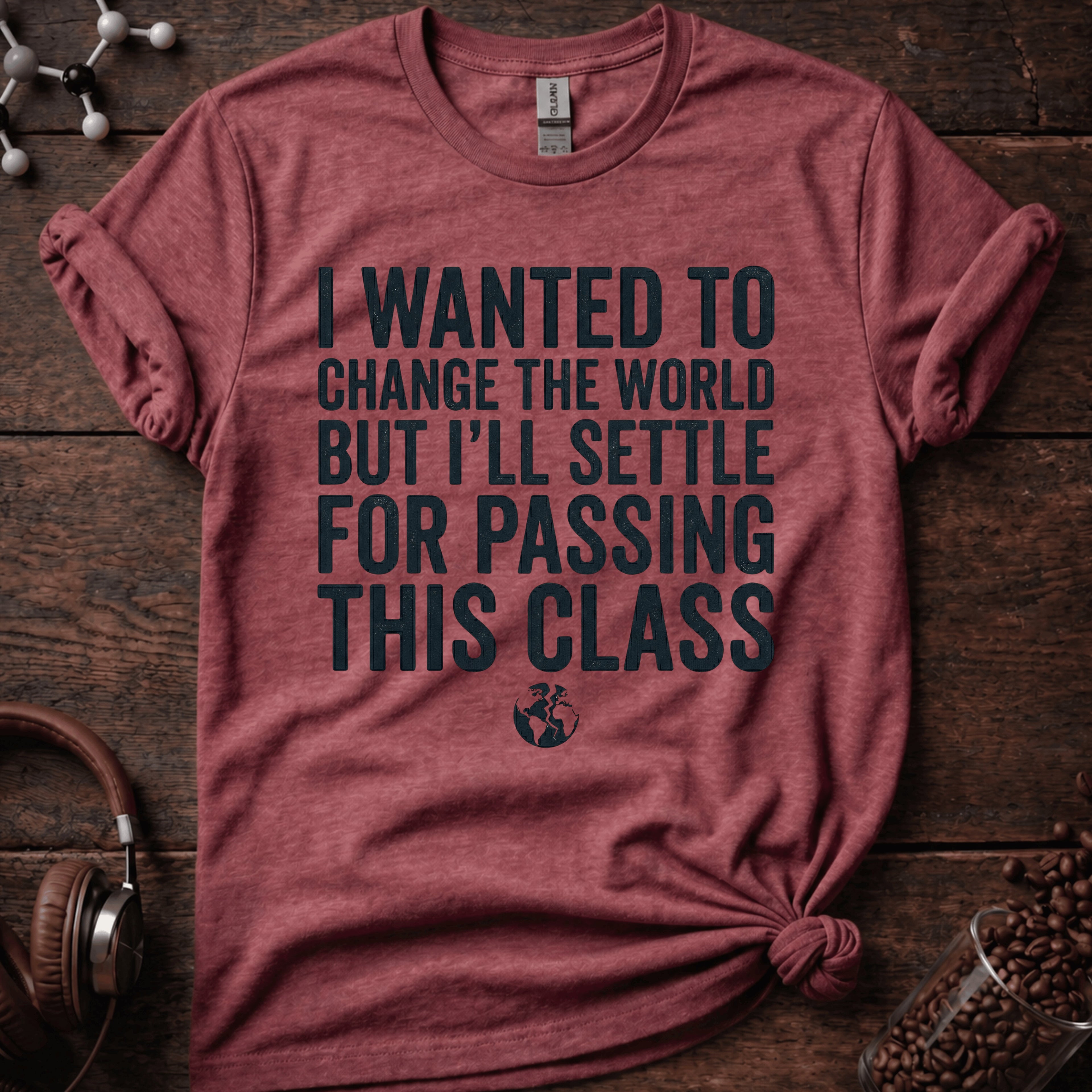 I Wanted to Change the World T Shirt