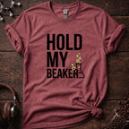 Hold My Beaker T-Shirt