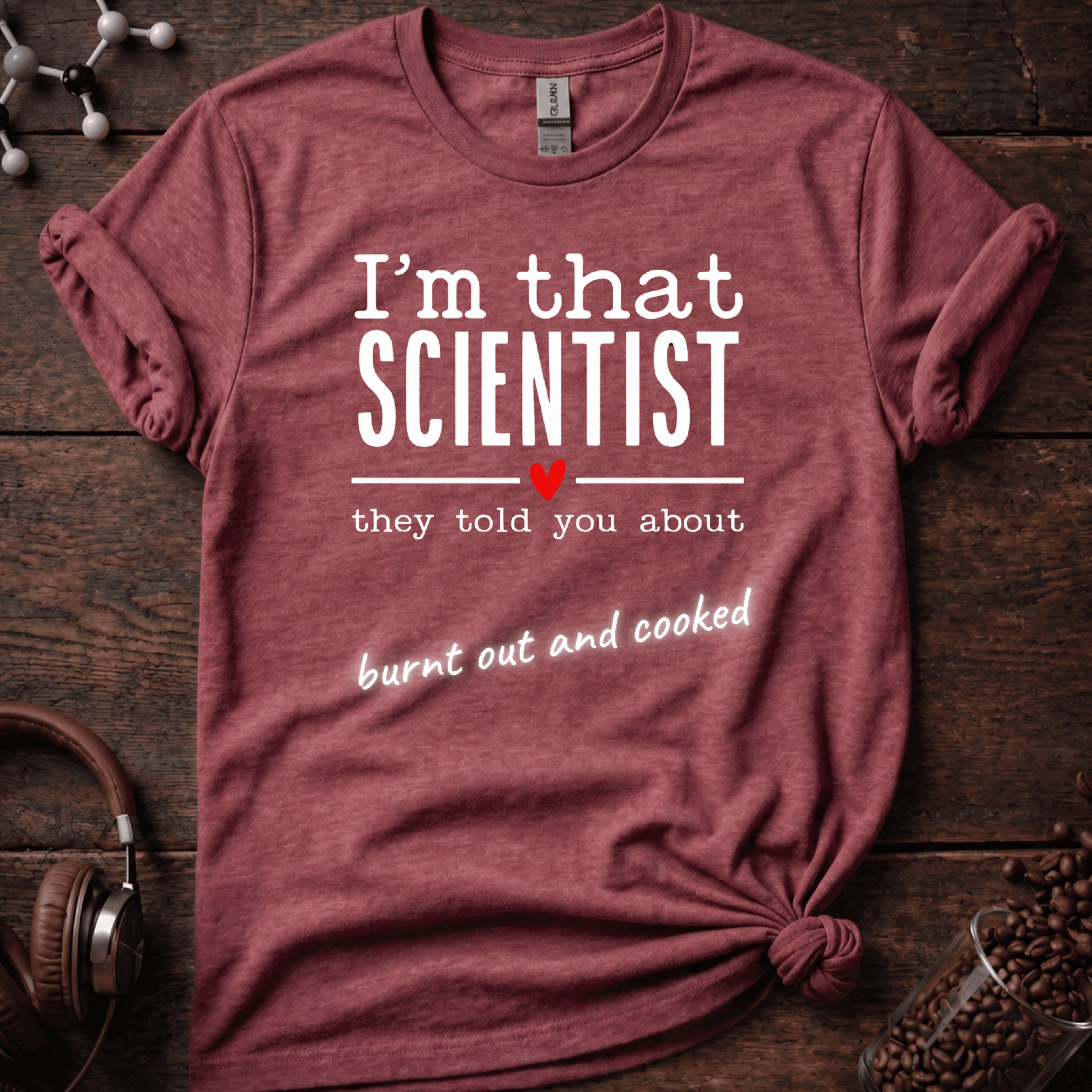 I'm That Scientist They Told You About Tee