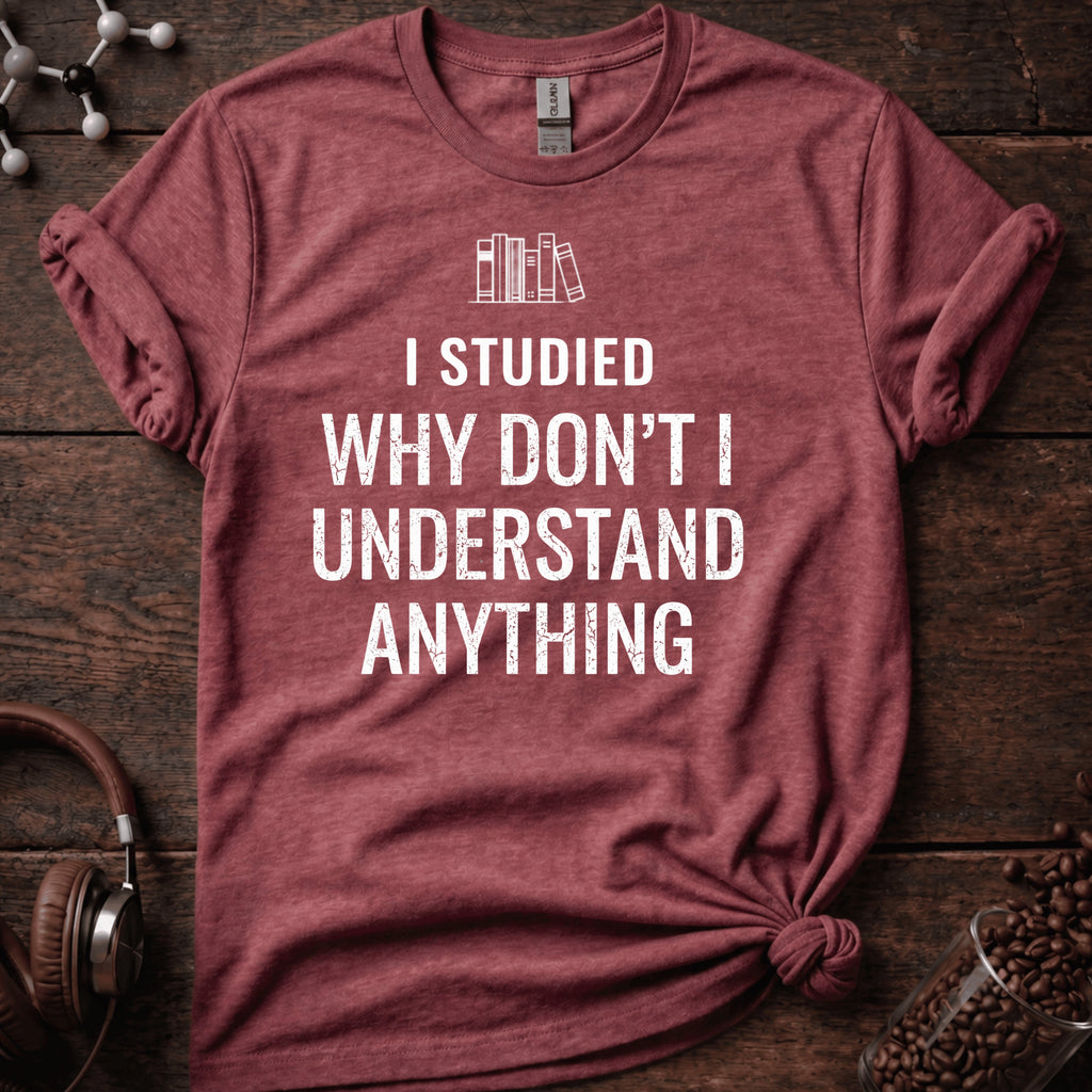 I Studied Why Dont I Understand Anything