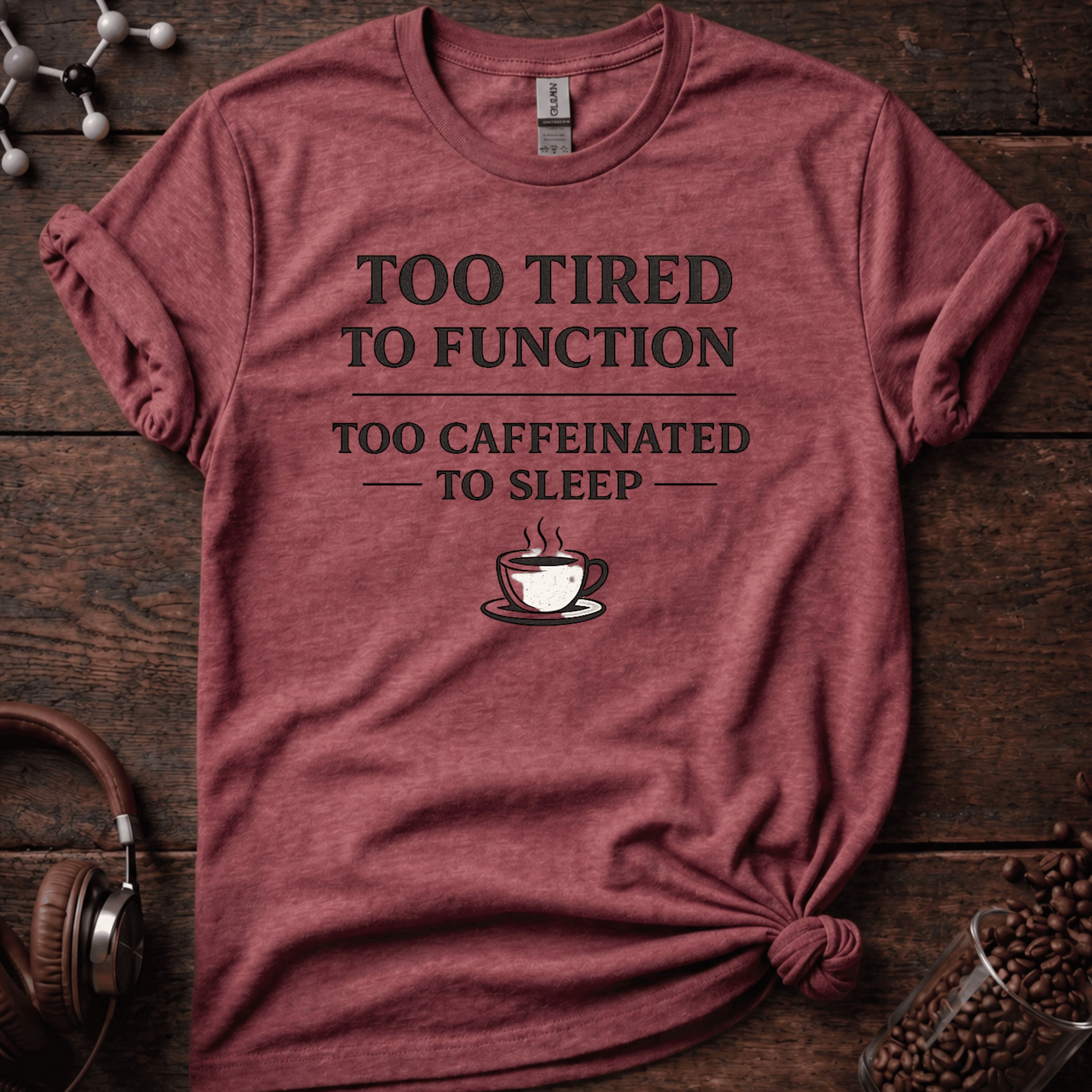 Too Tired to Function Tee